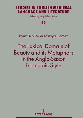 The Lexical Domain of Beauty and its Metaphors in the Anglo-Saxon Formulaic Style 1