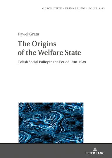 Paweł Grata, Anna Wolff-Powęska, Ian Upchurch - Origins of the Welfare State, Inbunden