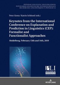 bokomslag Keynotes from the International Conference on Explanation and Prediction in Linguistics (CEP): Formalist and Functionalist Approaches