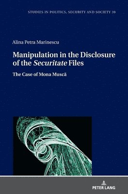 Alina Petra Marinescu, Stanislaw Sulowski - Manipulation in the Disclosure of the Securitate" Files, Inbunden