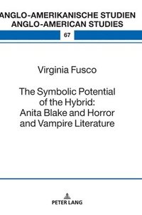 bokomslag Symbolic Potential of the Hybrid: Anita Blake and Horror and Vampire Literature