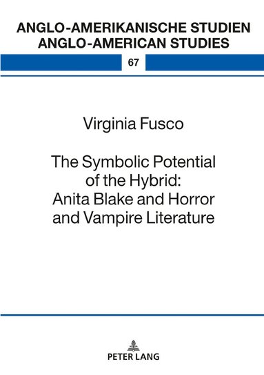Virginia Fusco, Laurenz Volkmann - Symbolic Potential of the Hybrid: Anita Blake and Horror and Vampire Literature, Inbunden