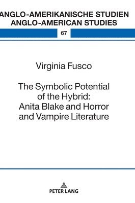 bokomslag Symbolic Potential of the Hybrid: Anita Blake and Horror and Vampire Literature
