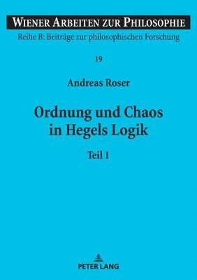 Andreas Roser, Stephan Haltmayer - Ordnung und Chaos in Hegels Logik, Häftad