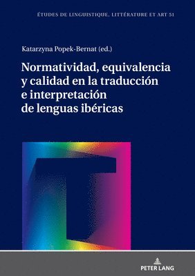 Katarzyna Wolowska, Katarzyna Popek-Bernat - Normatividad, Equivalencia Y Calidad En La Traducción E Interpretación de Lenguas Ibéricas, Inbunden