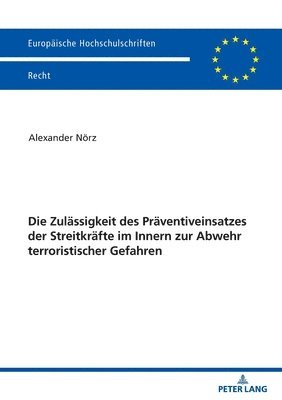 bokomslag Zulaessigkeit des Praeventiveinsatzes der Streitkraefte im Innern zur Abwehr terroristischer Gefahren
