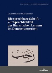 bokomslag Die sprechbare Schrift - Zur Sprachlichkeit des literarischen Lernens im Deutschunterricht