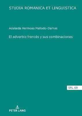 Adelaida Hermoso Mellado-Damas, Araceli López Serena - Adverbio Francés Y Sus Combinaciones, Inbunden