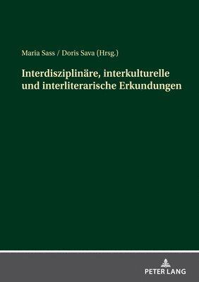Interdisziplinaere, interkulturelle und interliterarische Erkundungen 1