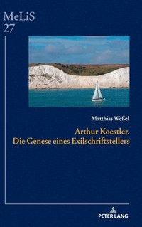 bokomslag Arthur Koestler. Die Genese Eines Exilschriftstellers