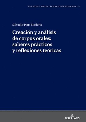 Salvador Pons Borderia, Margarita Natalia Borreguero Zuloaga - Creación Y Análisis de Corpus Orales: Saberes Prácticos Y Reflexiones Teóricas, Inbunden
