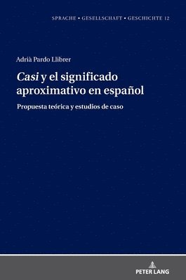 Adrià Pardo Llibrer, Adria Pardo Llibrer, Margarita Natalia Borreguero Zuloaga - Casi Y El Significado Aproximativo En Español, Inbunden