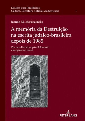 Joanna M Moszczynska, Peter W. Schulze - A memória da Destruição na escrita judaico-brasileira depois de 1985, Inbunden