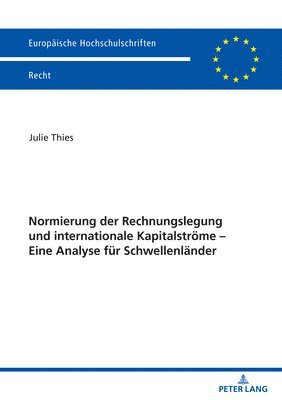 Normierung der Rechnungslegung und internationale Kapitalstroeme - Eine Analyse fuer Schwellenlaender 1