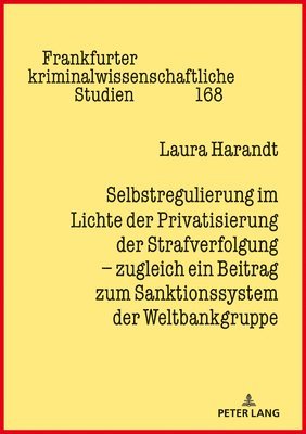 bokomslag Selbstregulierung im Lichte der Privatisierung der Strafverfolgung - zugleich ein Beitrag zum Sanktionssystem der Weltbankgruppe