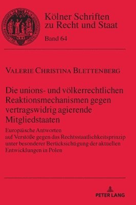 Valerie Blettenberg, Bernhard Kempen - unions- und voelkerrechtlichen Reaktionsmechanismen gegen vertragswidrig agierende Mitgliedstaaten, Inbunden