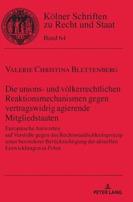 Die unions- und voelkerrechtlichen Reaktionsmechanismen gegen vertragswidrig agierende Mitgliedstaaten 1