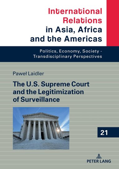 Paweł Laidler, Marcin Grabowski - U.S. Supreme Court and the Legitimization of Surveillance, Inbunden