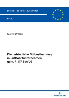 bokomslag Die betriebliche Mitbestimmung in Luftfahrtunternehmen gem.  117 BetrVG