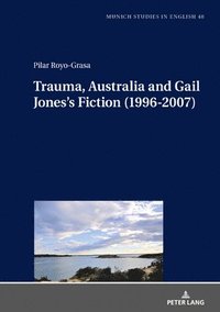 bokomslag Trauma, Australia and Gail Joness Fiction (1996-2007)