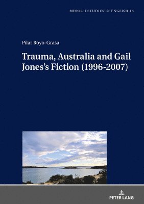 bokomslag Trauma, Australia and Gail Jones's Fiction (1996-2007)