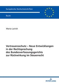 bokomslag Vertrauensschutz - Neue Entwicklungen in Der Rechtsprechung Des Bundesverfassungsgerichts Zur Rueckwirkung Im Steuerrecht
