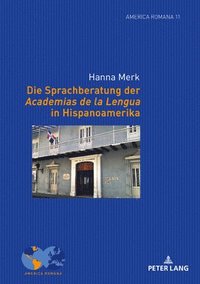 bokomslag Die Sprachberatung der Academias de la Lengua in Hispanoamerika