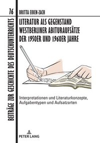 bokomslag Literatur als Gegenstand Westberliner Abituraufsaetze der 1950er und 1960er Jahre
