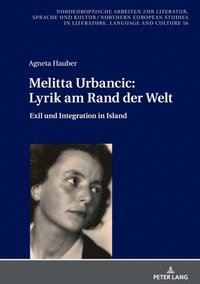 bokomslag Melitta Urbancic: Lyrik am Rand der Welt: Exil und Integration in Island