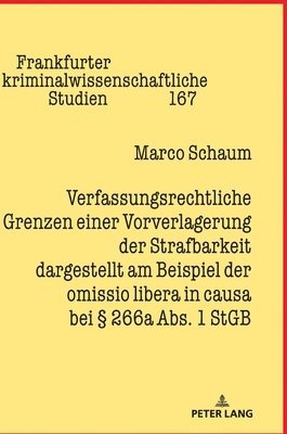 bokomslag Verfassungsrechtliche Grenzen Einer Vorverlagerung Der Strafbarkeit Dargestellt Am Beispiel Der Omissio Libera in Causa Bei § 266a Abs. 1 StGB