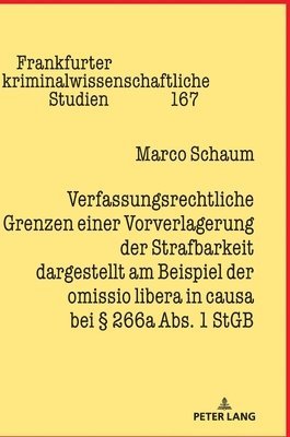 bokomslag Verfassungsrechtliche Grenzen einer Vorverlagerung der Strafbarkeit dargestellt am Beispiel der omissio libera in causa bei  266a Abs. 1 StGB