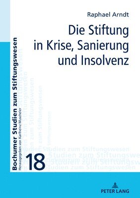 Raphael Arndt, Karlheinz Muscheler - Stiftung in Krise, Sanierung und Insolvenz, Inbunden