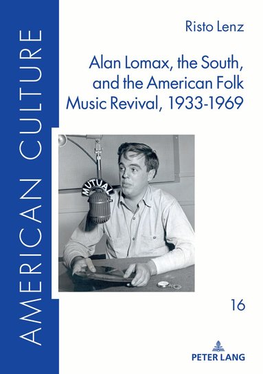 Risto Lenz, M. Michaela Hampf - Alan Lomax, the South, and the American Folk Music Revival, 1933-1969, Inbunden