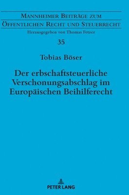 Tobias Böser, Thomas Fetzer - erbschaftsteuerliche Verschonungsabschlag im Europaeischen Beihilferecht, Inbunden