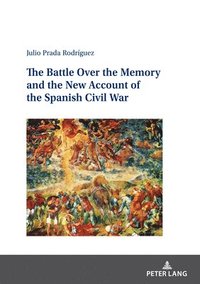 bokomslag The Battle Over the Memory and the New Account of the Spanish Civil War