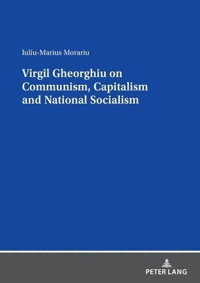 Iuliu-Marius Morariu - Virgil Gheorghiu on Communism, Capitalism and National Socialism, Häftad. Tillgänglighet: Lägg i varukorg