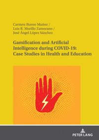 bokomslag Gamification and Artificial Intelligence during COVID-19: Case Studies in Health and Education
