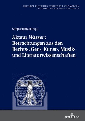 bokomslag Akteur «Wasser»: Betrachtungen aus den Rechts-, Geo-, Kunst-, Musik- und Literaturwissenschaften