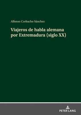 bokomslag Viajeros de habla alemana por Extremadura (siglo XX)