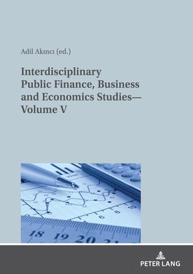 bokomslag Interdisciplinary Public Finance, Business and Economics Studies-Volume V