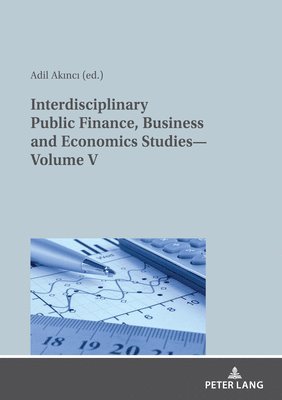 bokomslag Interdisciplinary Public Finance, Business and Economics StudiesVolume V