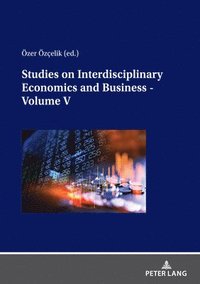 bokomslag Studies on Interdisciplinary Economics and Business - Volume V