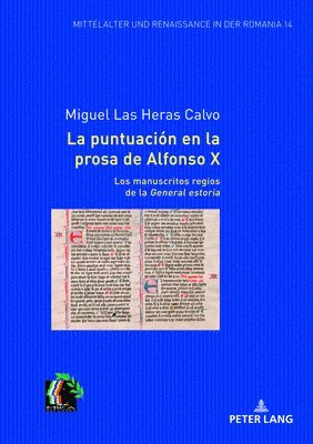Miguel Las Heras Calvo - Puntuación En La Prosa de Alfonso X. Los Manuscritos Regios de la General Estoria, Inbunden