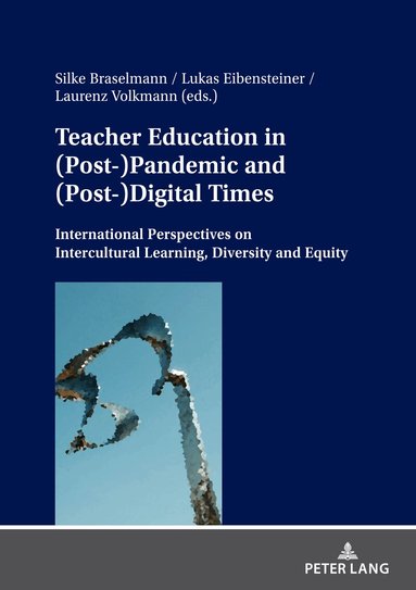 Silke Braselmann, Lukas Eibensteiner, Laurenz Volkmann - Teacher Education in (Post-)Pandemic and (Post-)Digital Times, Inbunden