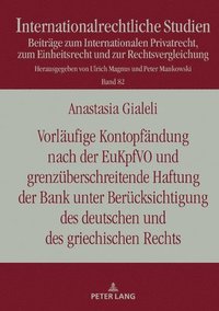 bokomslag Vorlaeufige Kontopfaendung nach der EuKpfVO und grenzueberschreitende Haftung der Bank unter Beruecksichtigung des deutschen und des griechischen Rechts