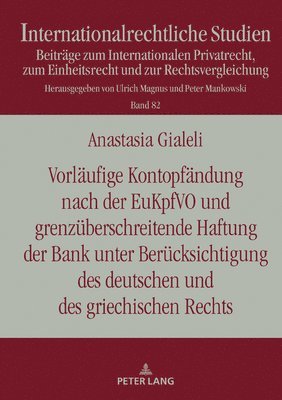 Anastasia Gialeli, Peter Mankowski - Vorlaeufige Kontopfaendung Nach Der Eukpfvo Und Grenzueberschreitende Haftung Der Bank Unter Beruecksichtigung Des Deutschen Und Des Griechischen Rechts, Inbunden