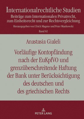 Vorlaeufige Kontopfaendung nach der EuKpfVO und grenzueberschreitende Haftung der Bank unter Beruecksichtigung des deutschen und des griechischen Rechts 1