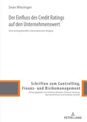 Sean Wiesinger, Andreas Schüler - Einfluss des Credit Ratings auf den Unternehmenswert, Inbunden