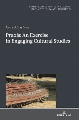 Praxis. An Exercise in Engaging Cultural Studies 1