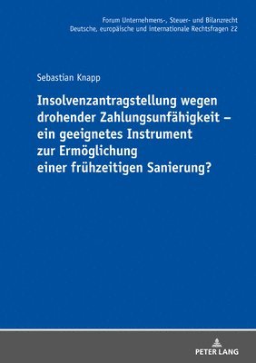 Sebastian Knapp, Michael Stöber - Insolvenzantragstellung Wegen Drohender Zahlungsunfaehigkeit - Ein Geeignetes Instrument Zur Ermoeglichung Einer Fruehzeitigen Sanierung?, Inbunden